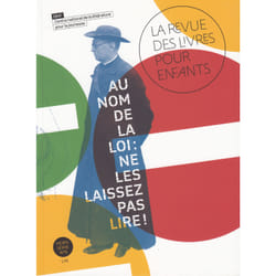 La revue des livres pour enfants : au nom de la loi : ne les laissez pas lire !
