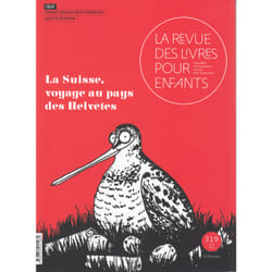 La revue des livres pour enfants n.319 : la Suisse, voyage au pays des Helvètes
