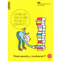 La revue des livres pour enfants n.322 : tout savoir, vraiment ?