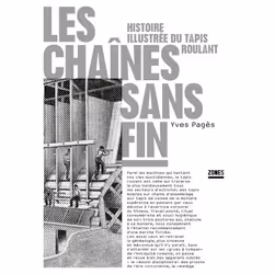ISBN Les chaînes sans fin - Histoire illustrée du tapis roulant : Le livre de Yves Pagès, Essai, 240 pages