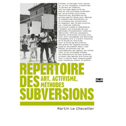 ISBN Répertoire des subversions - Art, activisme, méthodes : Le livre de Martin Le Chevallier