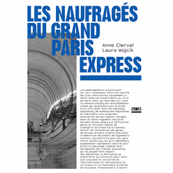 ISBN Les naufragés du Grand Paris Express : Le livre de Anne Clerval, Laura Wojcik, Essai, 256 pages