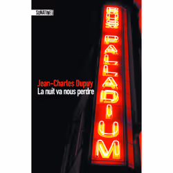 ISBN La nuit va nous perdre : Le livre de Jean-Charles Dupuy, classiques, 293 pages