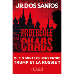 ISBN Protocole chaos - Quels sont les liens entre Trump et la Russie ? : Le livre de José Rodrigues Dos Santos