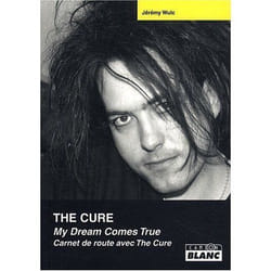 The cure - my dream comes true - carnet de route avec the cure
