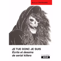 ISBN Je Tue Donc Je Suis; Ecrits Et Dessins De Serial Killers, société, Français, Livre broché