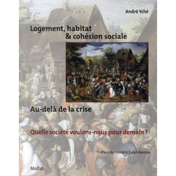 Logement, habitat & cohésion sociale. Au delà de la crise, quelle société voulons-nous pour demain ?