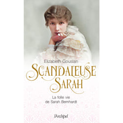 ISBN Scandaleuse Sarah - La folle vie de Sarah Bernhardt : Le livre de Élizabeth Gouslan