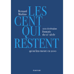 ISBN Les cent qui restent - 100 écrivains français du XXe siècle qu'on lira encore en 2100 : Le livre de Bernard Morlino, bio ...