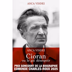 ISBN Cioran ou le gai désespoir : Le livre de Anca Visdei, biographie, 300 pages