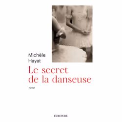 ISBN Le secret de la danseuse : Le livre de Michèle Hayat, Roman, 250 pages