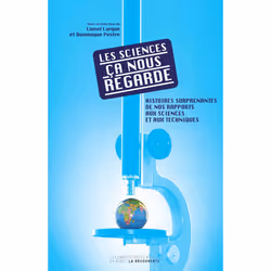 ISBN Les sciences, ça nous regarde : Le livre de Lionel Larque, Dominique Pestre, Essai, 292 pages