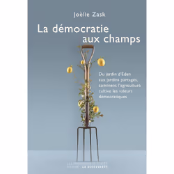 ISBN La démocratie aux champs : Le livre de Joëlle Zask, Essai, 256 pages