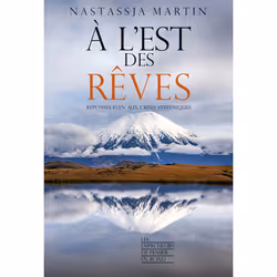 ISBN A l'est des rêves - Réponses even aux crises systémiques : Le livre de Nastassja Martin, Science & nature, 304 pages