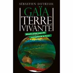 ISBN Gaïa, Terre vivante - Histoire d'une nouvelle conception de la Terre : Le livre de Sébastien Dutreuil, Science & nature, ...