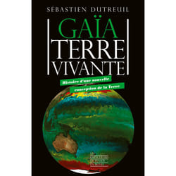 ISBN Gaïa, Terre vivante - Histoire d'une nouvelle conception de la Terre : Le livre de Sébastien Dutreuil