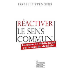 ISBN Réactiver le sens commun - Lecture de Whitehead en temps de débâcle : Le livre de Isabelle Stengers