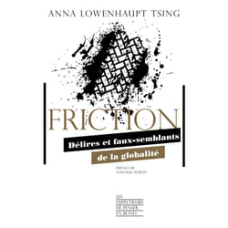 ISBN Friction - Délires et faux-semblants de la globalité : Le livre de Anna Lowenhaupt Tsing