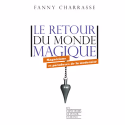 ISBN Le retour du monde magique - Magnétisme et paradoxes de la modernité : Le livre de Fanny Charrasse, Science & nature, 41 ...
