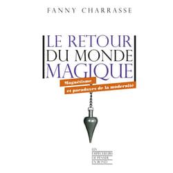 ISBN Le retour du monde magique - Magnétisme et paradoxes de la modernité : Le livre de Fanny Charrasse