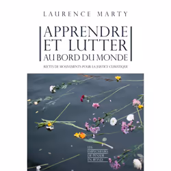 ISBN Apprendre et lutter au bord du monde - Récits de mouvements pour la justice climatique : Le livre de Laurence Marty, Sci ...