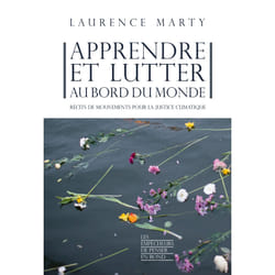 ISBN Apprendre et lutter au bord du monde - Récits de mouvements pour la justice climatique : Le livre de Laurence Marty