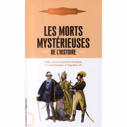 ISBN Les Morts Mysterieuses De L'Histoire; Rois, Reines Et Princes Francais, De Charlemagne A Napoleon Iii, histoire, Françai ...