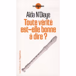 ISBN Toute Verite Est-Elle Bonne A Dire ?, philosophie, Français