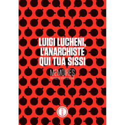 ISBN Luigi Lucheni, l'anarchiste qui tua Sissi, Français, 150 pages