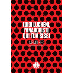 ISBN Luigi Lucheni, l'anarchiste qui tua Sissi