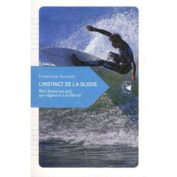 L'instinct de la glisse - petit hymne au surf, aux vagues et à la liberté