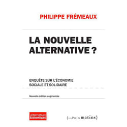 La nouvelle alternative ? enquête sur l'économie sociale et solidaire