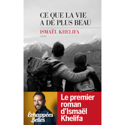 ISBN Ce que la vie a de plus beau : Le livre de Ismaël Khelifa