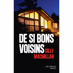 ISBN De si bons voisins : Le livre de Gilly MacMillan, Thrillers, 448 pages
