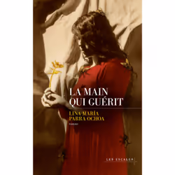 ISBN La Main qui guérit : Le livre de Lina María Parra Ochoa, Roman, 240 pages