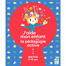 ISBN J'aide mon enfant avec la pédagogie active - Maths 5-10 ans : Le livre de Sylvia Dorance, Florian Loupiac, Marina Roodha ...