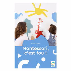 ISBN Montessori, c'est fou ! : Le livre de Trevor Eissler, Santé, esprit et corps, 224 pages