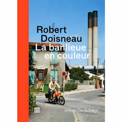 ISBN La banlieue en couleur : Le livre de Robert Doisneau, Art & design, 120 pages