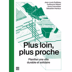 ISBN Plus loin, plus proche - Planifier une ville durable et solidaire : Le livre de Jean-Louis Subileau, Guillaume Hébert, A ...