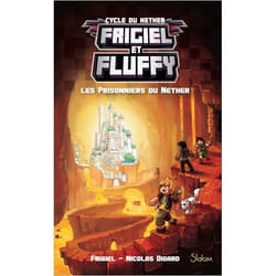 Frigiel et Fluffy - tome 2 Les prisonniers du Nether (Jeunesse)