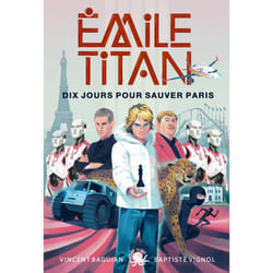 ISBN Émile Titan - Tome 2 Dix jours pour sauver Paris : Le livre de Vincent Baguian, Baptiste Vignol, Raphaël Gauthey