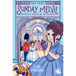 ISBN Sunday Melvil, détective privée de Sa Majesté - Le Bal empoisonné : Le livre de Anne Kalicky, Eloïse Mokhtari, Roman, 16 ...
