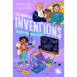 ISBN 100 % Bio - Les grandes inventions vues par deux ados : Le livre de Christine Saba, Anaïs Alvarez, Roman, 168 pages