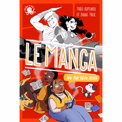 ISBN 100 % Bio - Le manga vu par deux ados : Le livre de Théo Kotenka, Diane Truc, Roman, 256 pages