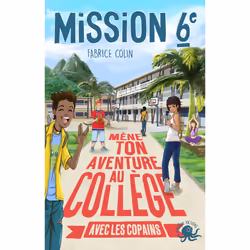 ISBN Mission sixieme - Mene ton aventure au college avec les copains ! - Tome 3 : Le livre de Fabrice Colin, Jean-Mathias Xav ...