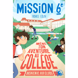 ISBN Mission sixième - Mène ton aventure au collège - Bienvenue aux clubs : Le livre de Fabrice Colin, Floriane Vernhes, Roma ...