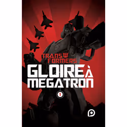 ISBN The Transformers : Gloire à Mégatron - Tome 1 : Le livre de Shane McCarthy, Guido Guidi, Casey Coller, comédies & nouvel ...