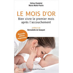 Le mois d'or - Bien vivre le premier mois après l'accouchement - Nouvelle édition augmentée (Broché)