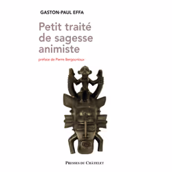 ISBN Petit traité de sagesse animiste : Le livre de Gaston-Paul Effa, Science & nature, 180 pages