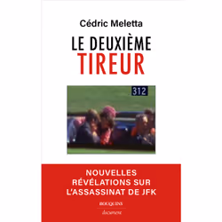 ISBN Le deuxième tireur - Nouvelles révélations sur l'assassinat de JFK : Le livre de Cédric Meletta, histoire, 240 pages